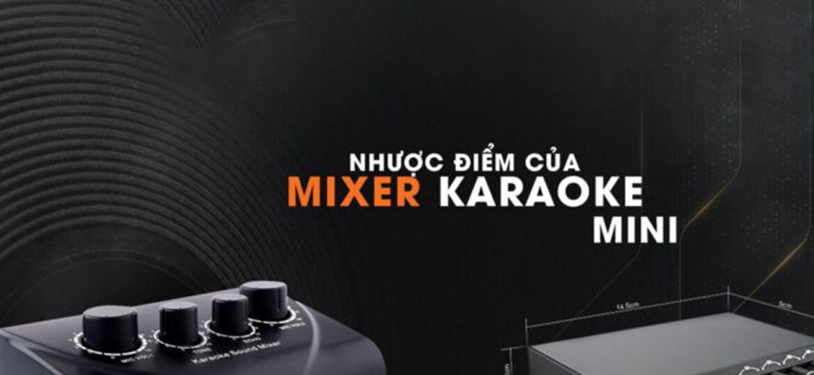 Nhược điểm của mixer karaoke